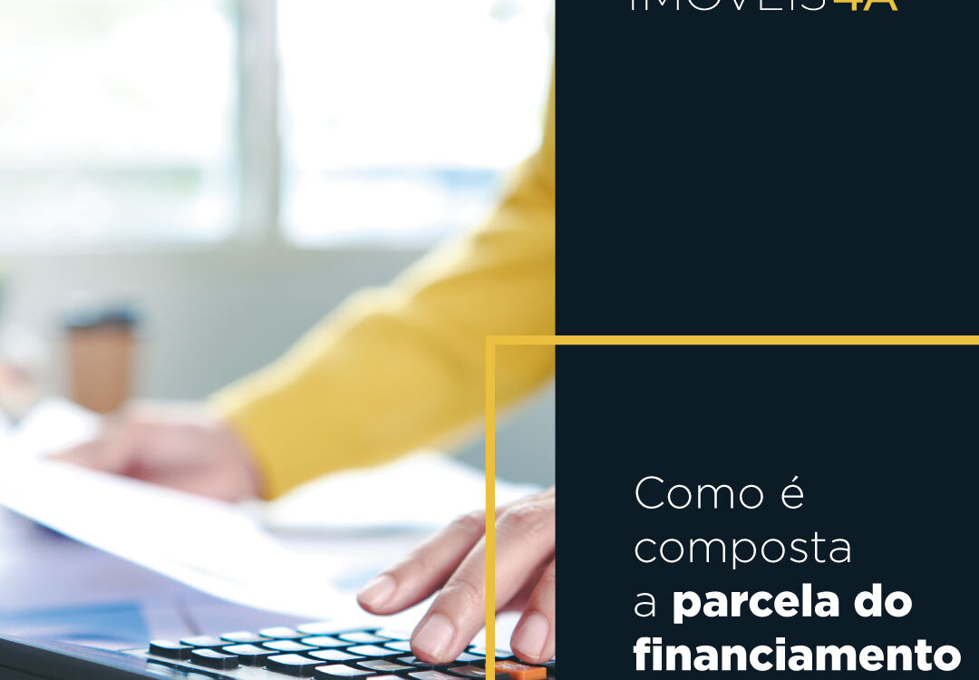 Como é composta a parcela do financiamento imobiliário?