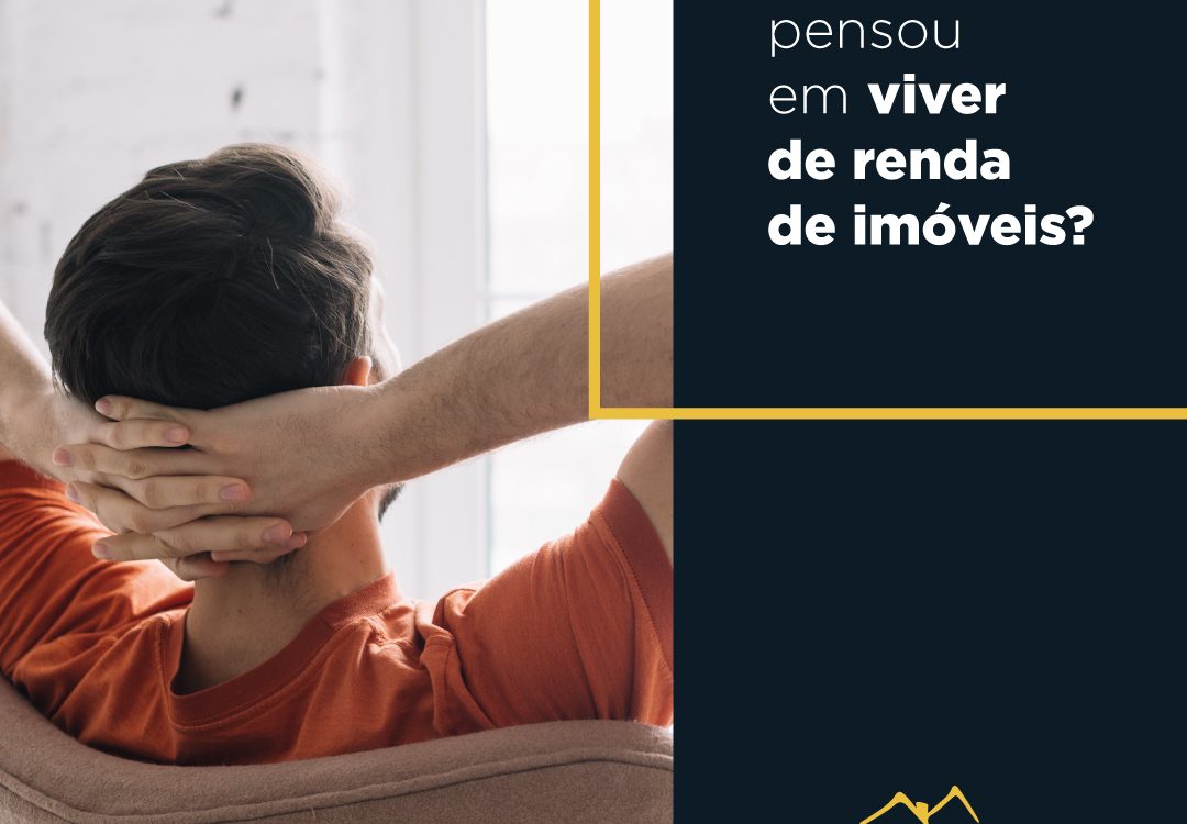 Você já pensou em viver de renda de imóveis?